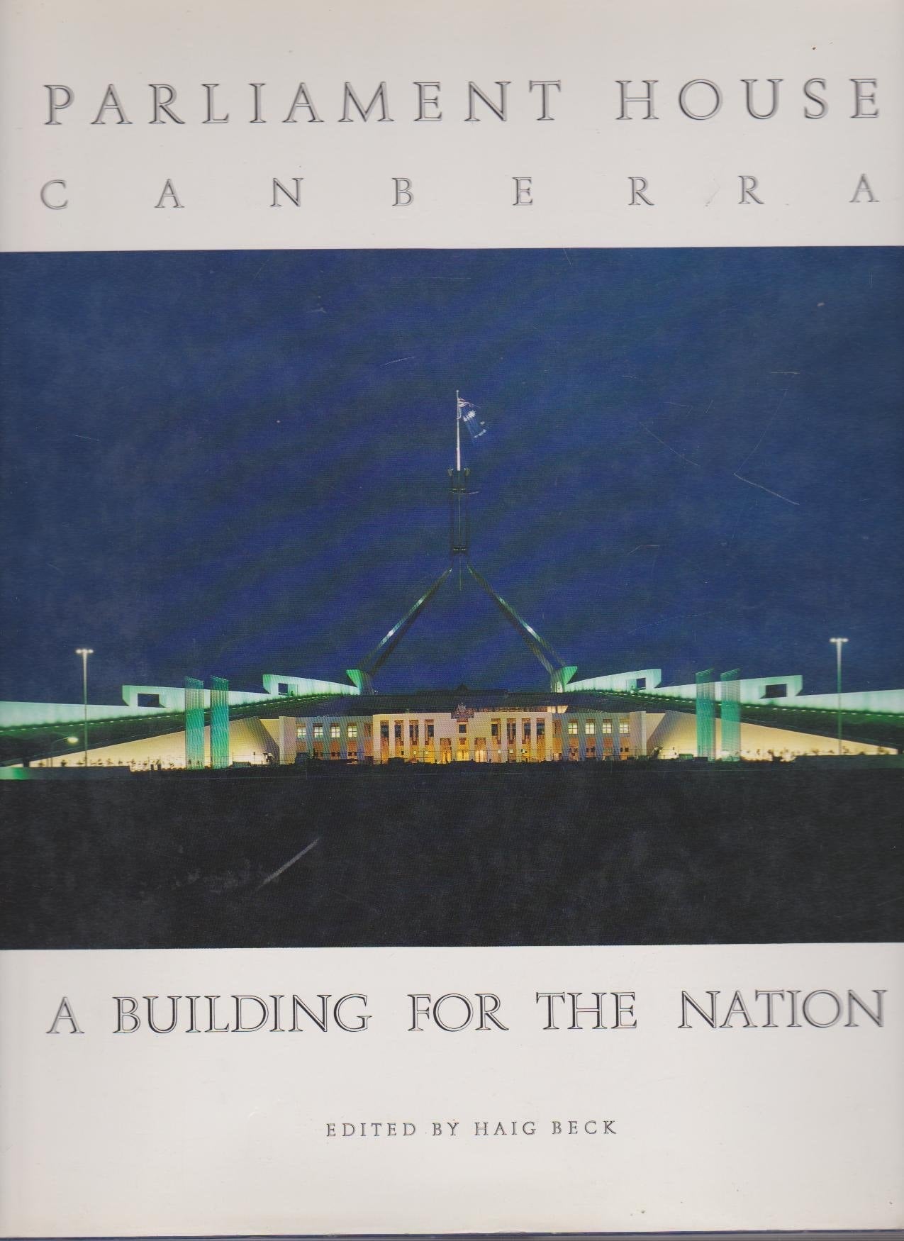 The Architecture of Australia's Parliament House by Haig Beck - USED