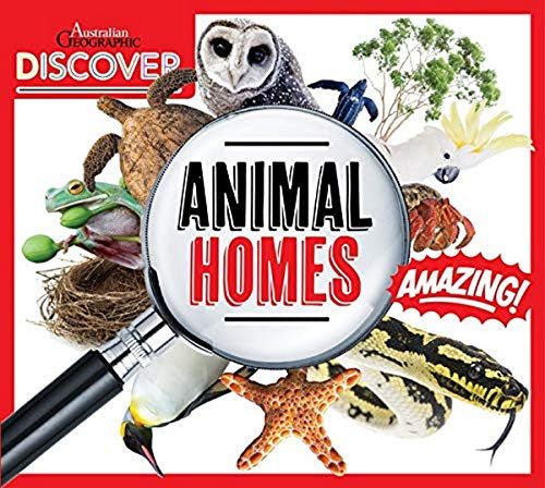 Discover Animal Homes by Australian Geographic Staff,Karen McGhee