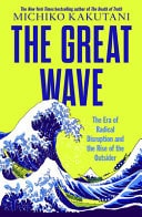 The Great Wave The Era of Radical Disruption and the Rise of the Outsider by Michiko Kakutani HarperCollins Publishers Limited