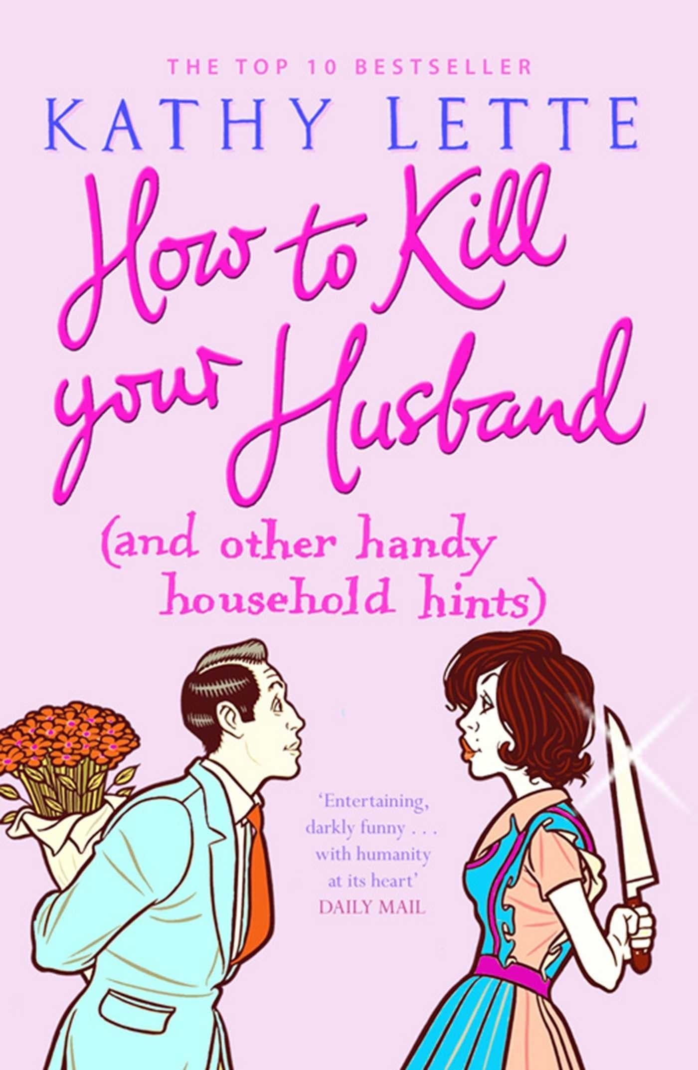 How to Kill Your Husband (and Other Handy Household Hints) by Kathy Lette - USED