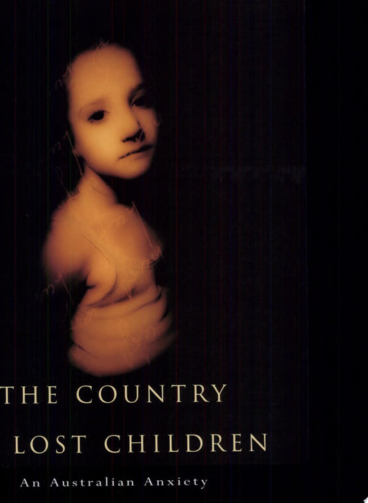 The Country of Lost Children An Australian Anxiety by Peter Pierce - USED