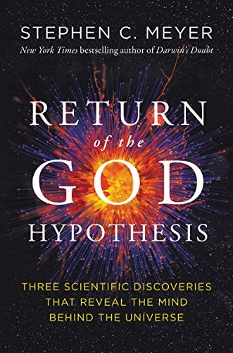 The Return of the God Hypothesis Compelling Scientific Evidence for the Existence of God by Stephen C. Meyer