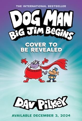 Dog Man: Big Jim Begins: a Graphic Novel (Dog Man #13): from the Creator of Captain Underpants by Dav Pilkey
