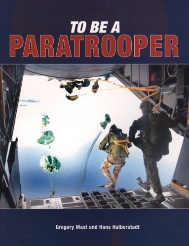 To Be a Paratrooper by Gregory Mast,Hans Halberstadt