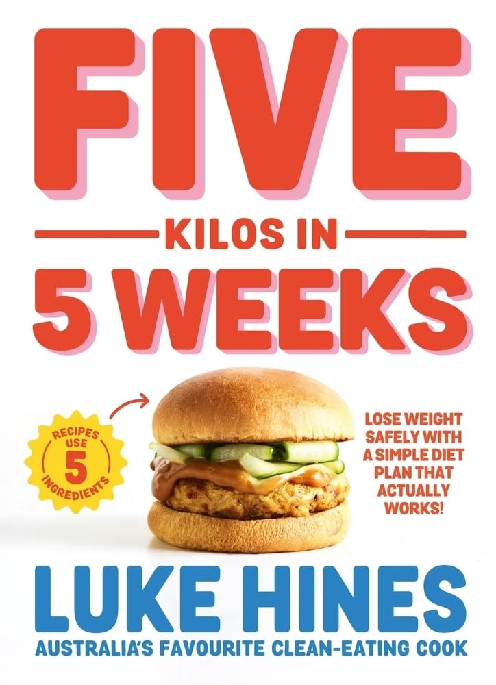 Five Kilos in 5 Weeks Lose Weight Safely with a Simple Diet Plan That Actually Works! by Luke Hines