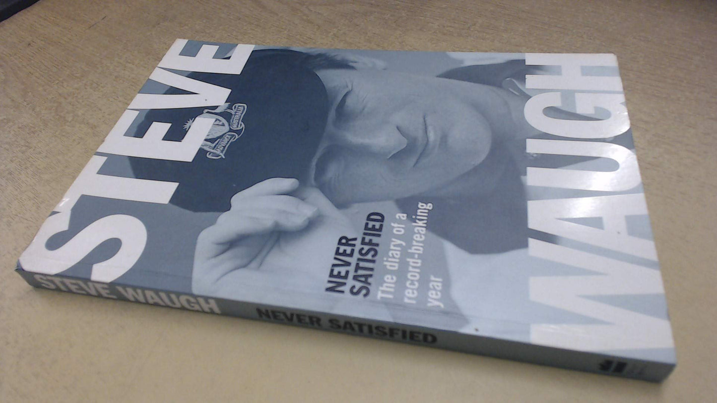 Never Satisfied The Diary of a Record-breaking Year by Steve Waugh - USED