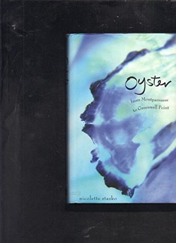 Oyster From Montparnasse to Greenwell Point by Nicolette Stasko - USED