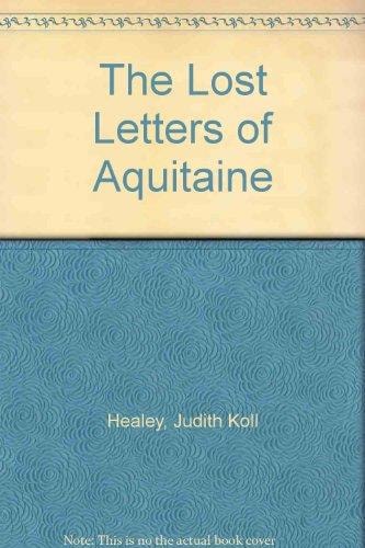 The Lost Letters of Aquitaine A Novel by Judith Koll Healey - USED HarperCollins