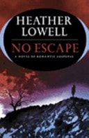 No Escape A Novel of Romantic Suspense by Heather Lowell - USED