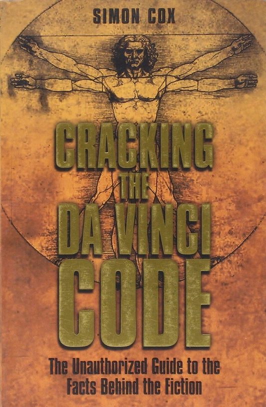 Cracking the Da Vinci Code The Unauthorized Guide to the Facts Behind Dan Brown's Bestselling Novel by Simon Cox - USED