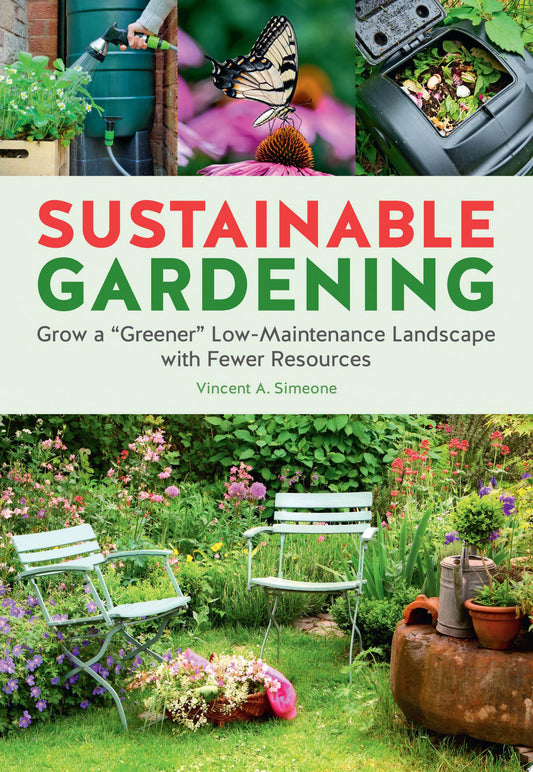 Sustainable Gardening: Grow a "Greener" Low - Maintenance Landscape With Fewer Resources by Simeone, Vincent A. - NEW - CASTLE BOOKS