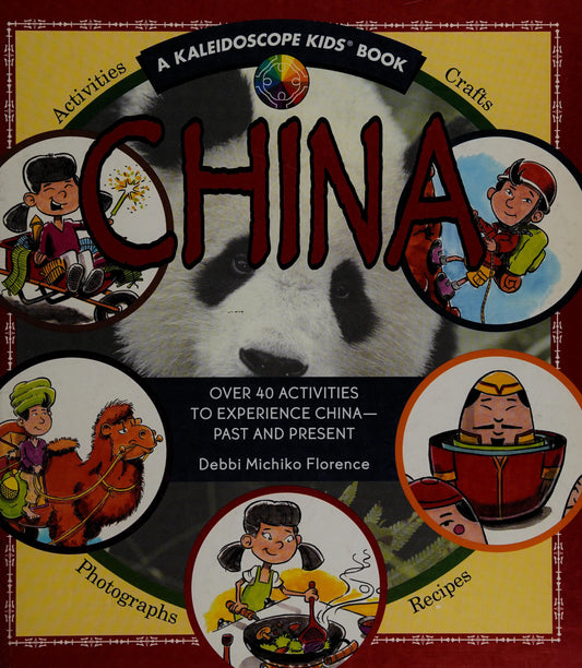China Over 40 Activities to Experience China - Past and Present by Debbi M. Florence