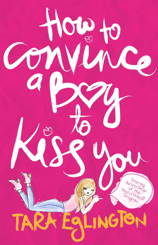 How to Convince a Boy to Kiss You by Tara Eglington - USED