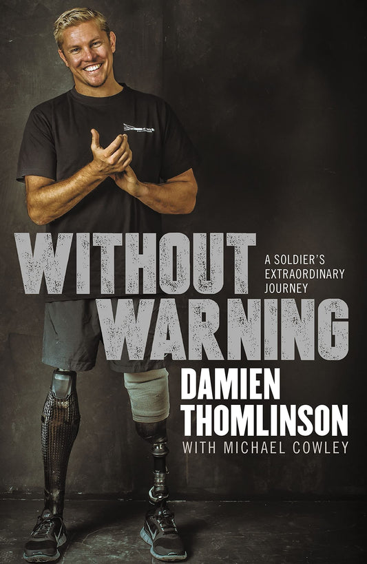 Without Warning A Soldier's Extraordinary Journey by Damien Thomlinson,Michael Cowley
