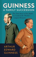 Guinness A Family Succession by Arthur Edward Guinness,Antonia Hart