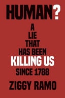 Human? A Lie That's Been Killing Us Since 1788 by Ramo Ziggy,Ziggy Ramo Pantera Press