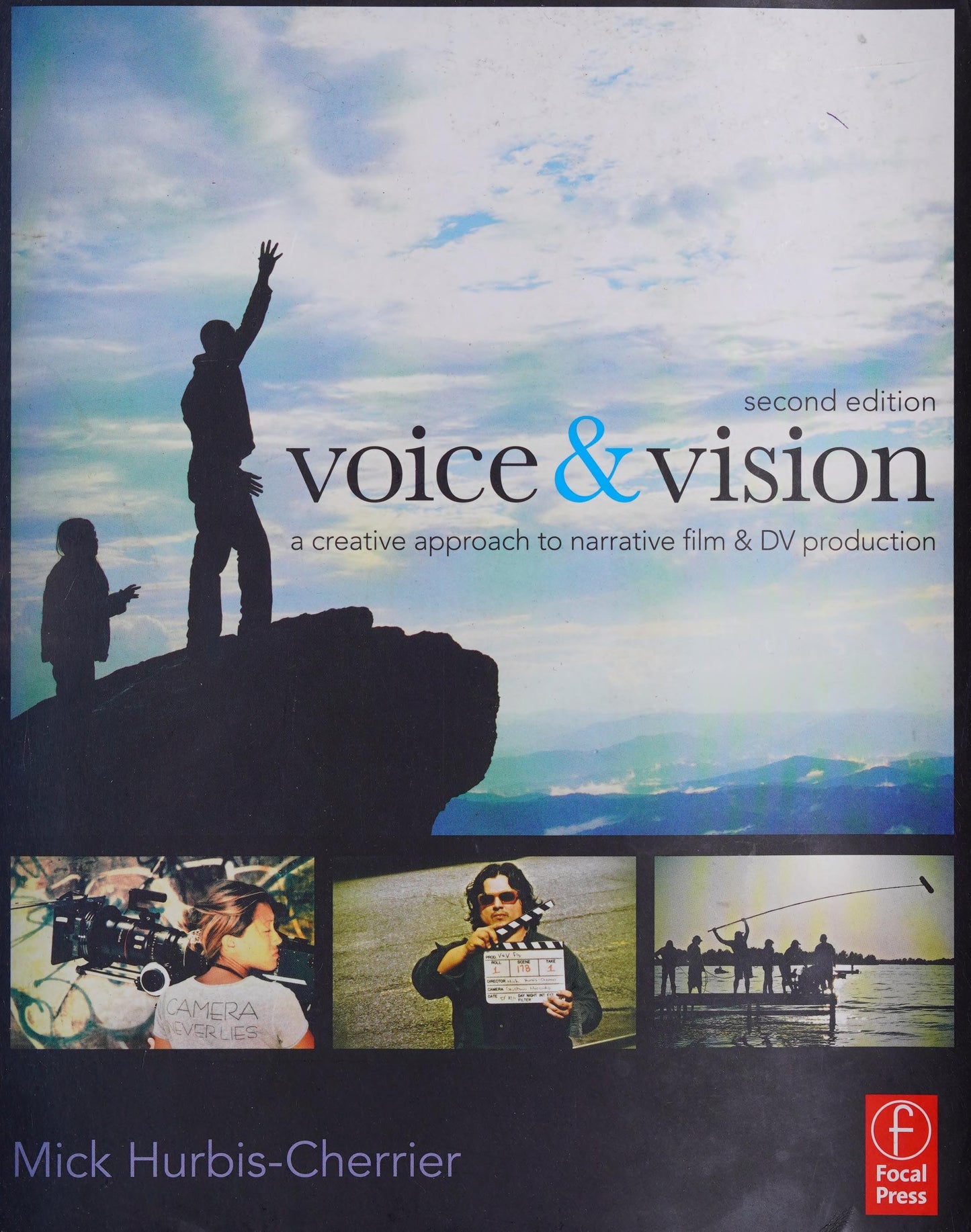 Voice & Vision A Creative Approach to Narrative Film and DV Production by Mick Hurbis-Cherrier
