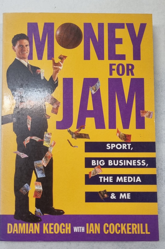 Money for Jam Sport, Big Business, the Media and Me by Damian Keogh,Ian Cockerill - USED