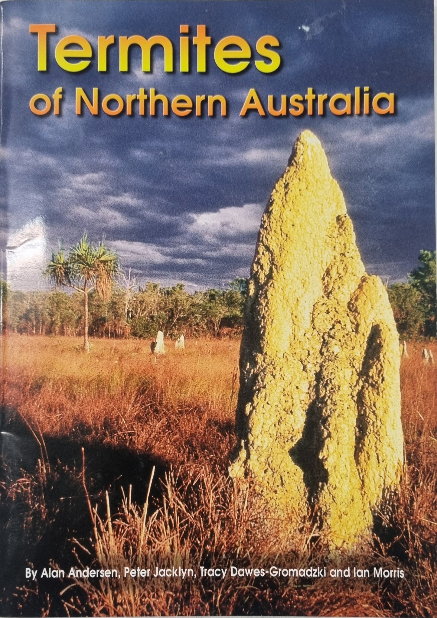 Termites of Northern Australia by Alan Anderson, Peter Jacklyn, Tracy Dawes-Gromadzki and Ian Morris