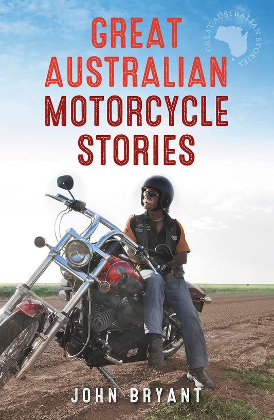 Great Australian Motorcycle Stories by John Bryant