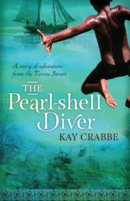 The Pearl-shell Diver A Story of Adventure from the Torres Strait by Kay Crabbe