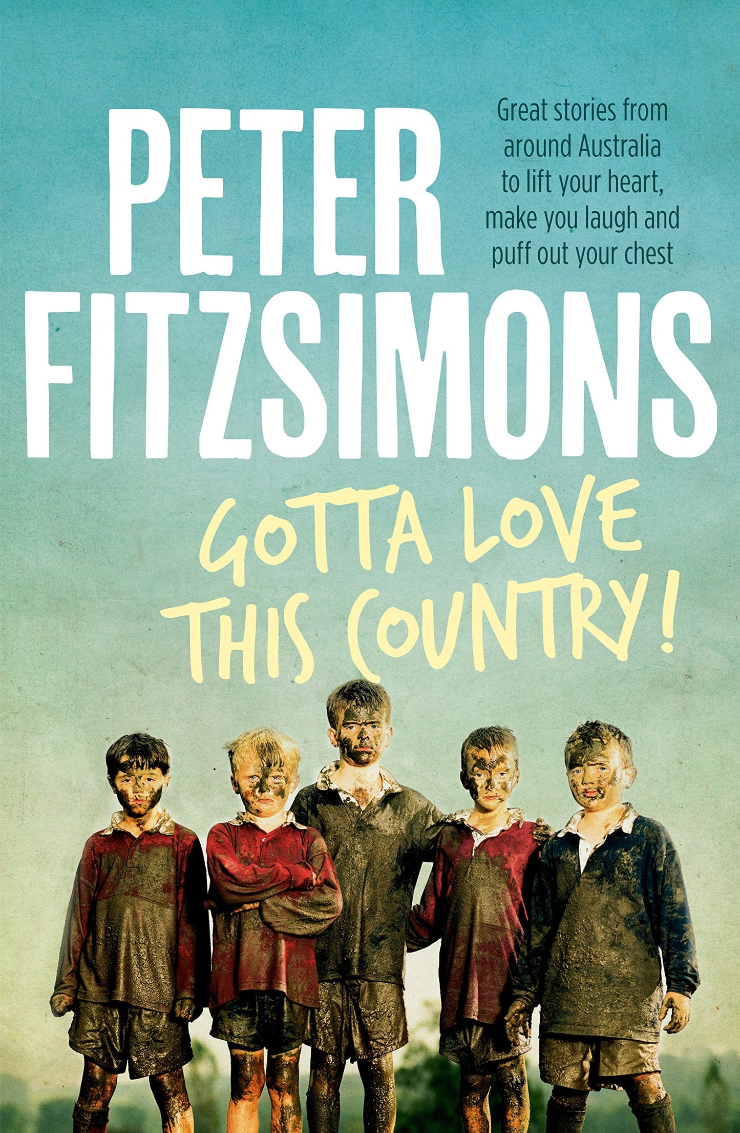 Gotta Love This Country! Great stories from around Australia to lift your heart, make you laugh and puff out your chest by Peter FitzSimons - USED