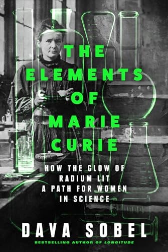 The Elements of Marie Curie How the Glow of Radium Lit a Path for Women in Science by Dava Sobel HarperCollins Publishers Limited