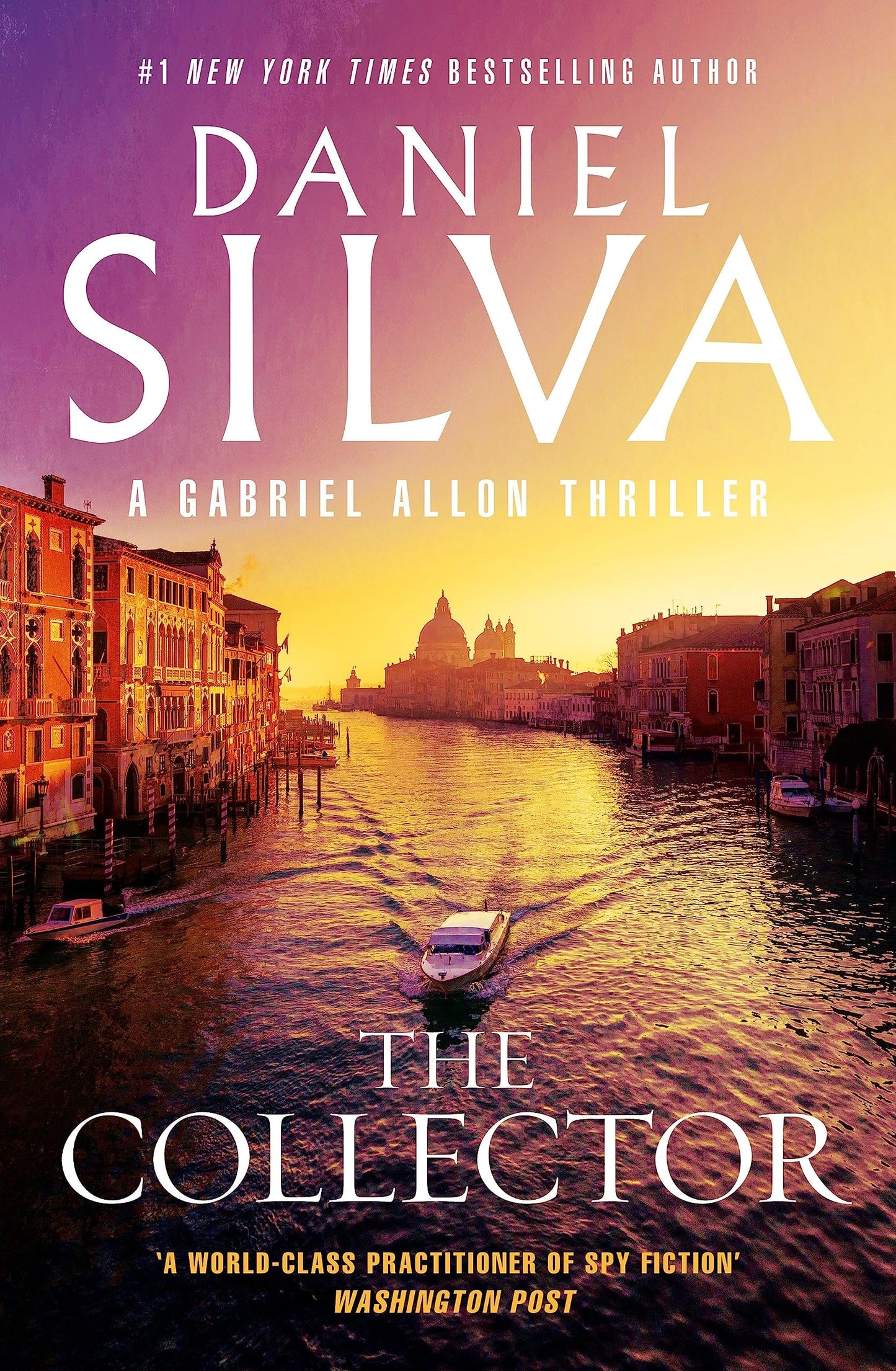 The Collector The Next Thrilling Book in the Bestselling Action-Packed Gabriel Allon Series from the Author of PORTRAIT of an UNKNOWN WOMAN, the NEW GIRL and HOUSE of SPIES by Daniel Silva