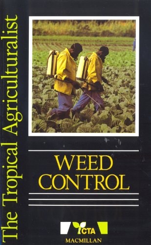 Weed Control (The Tropical Agriculturalist Macmillan/CTA) by E.M. et al. Lavabre