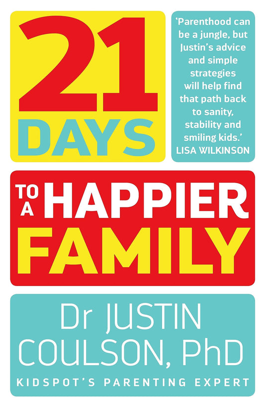 21 Days to a Happier Family by Justin Coulson