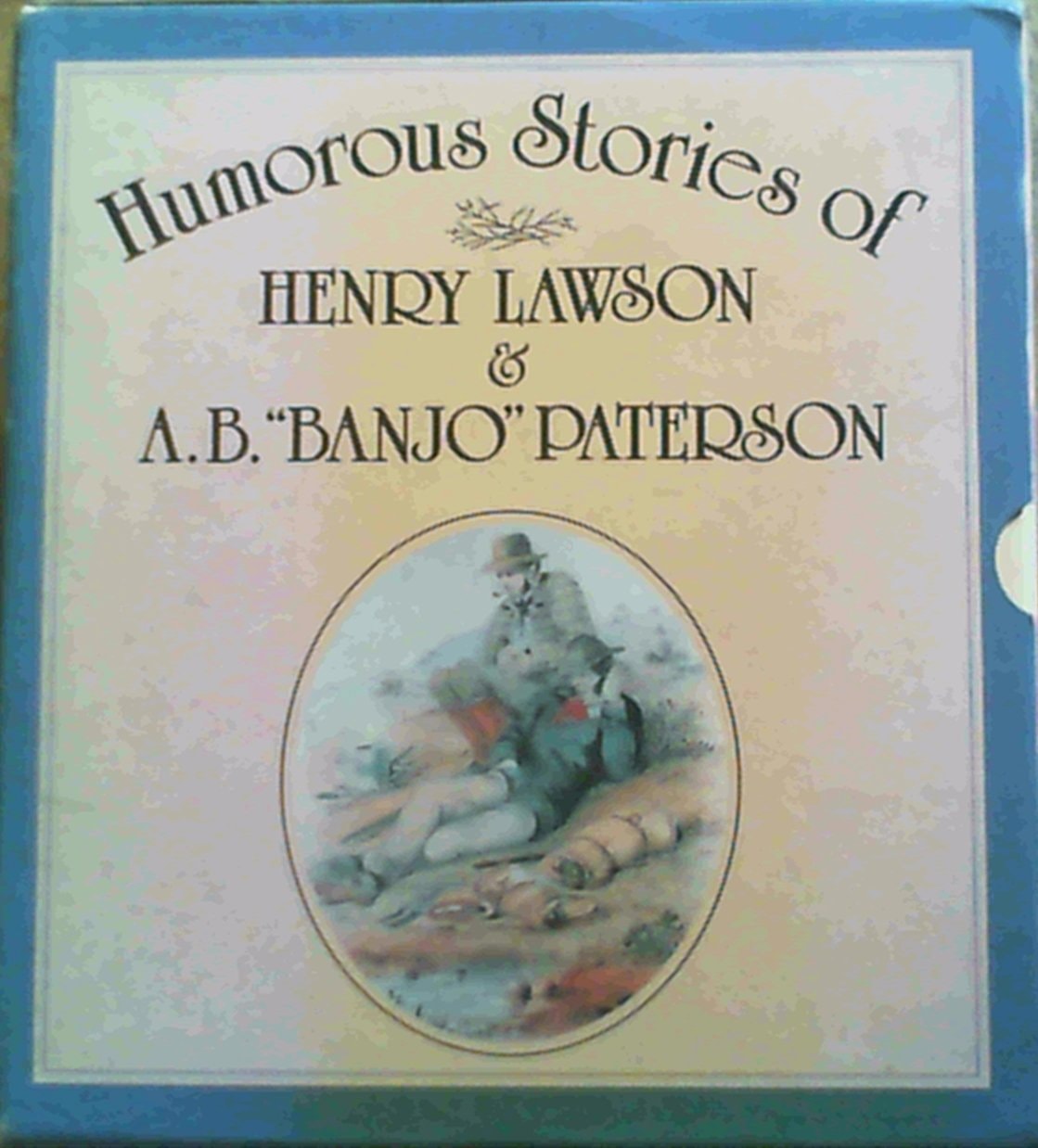 Humorous Stories of Henry Lawson & A. B. "Banjo" Paterson (Two Book Set) by Henry Lawson,S T Gill (illus),A B 'Banjo Paterson