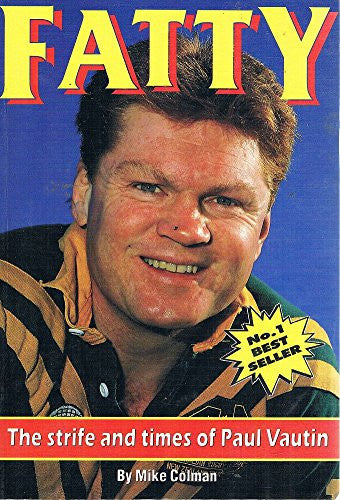 Fatty The Strife and Times of Paul Vautin by Mike Coleman - USED