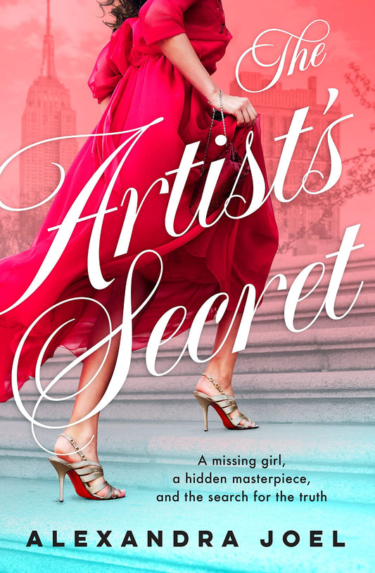 The Artist's Secret The New Gripping Historical Novel with a Shocking Secret from the Bestselling Author of the Paris Model and the Royal Correspondent by Alexandra Joel