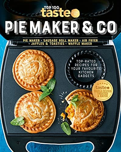 PIE MAKER and CO 100 Top-Rated Recipes for Your Favourite Kitchen Gadgets from Australia's Number #1 Food Site by taste. com. au