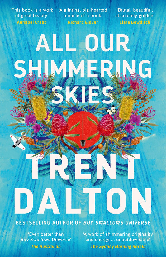 All Our Shimmering Skies An Extraordinary Novel from the Beloved Bestselling Award Winning Author of BOY SWALLOWS UNIVERSE and LOLA in the MIRROR by Trent Dalton - USED
