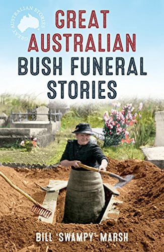 Great Australian Bush Funeral Stories by Bill Marsh - USED