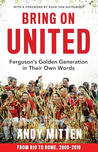 Bring on United Ferguson's Golden Generation in Their Own Words by Andy Mitten HarperCollins Publishers Limited