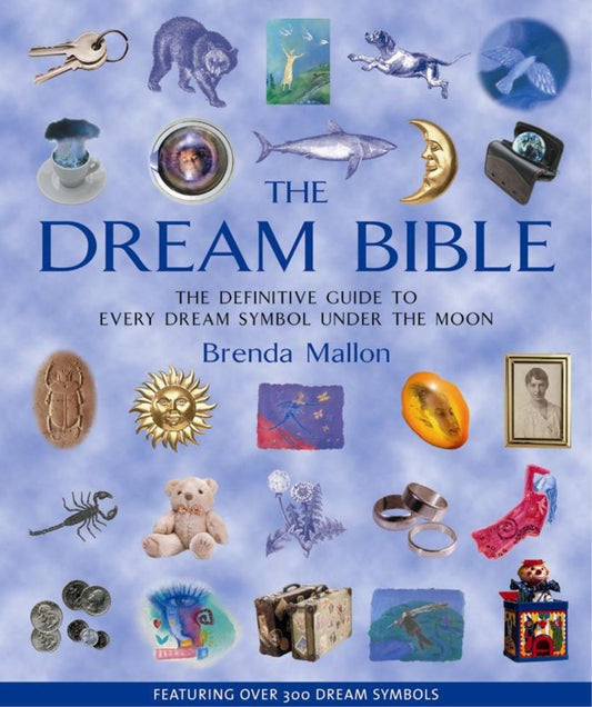 The Dream Bible : The Definitive Guide to Every Dream Symbol Under the Moon by Brenda Mallon - USED