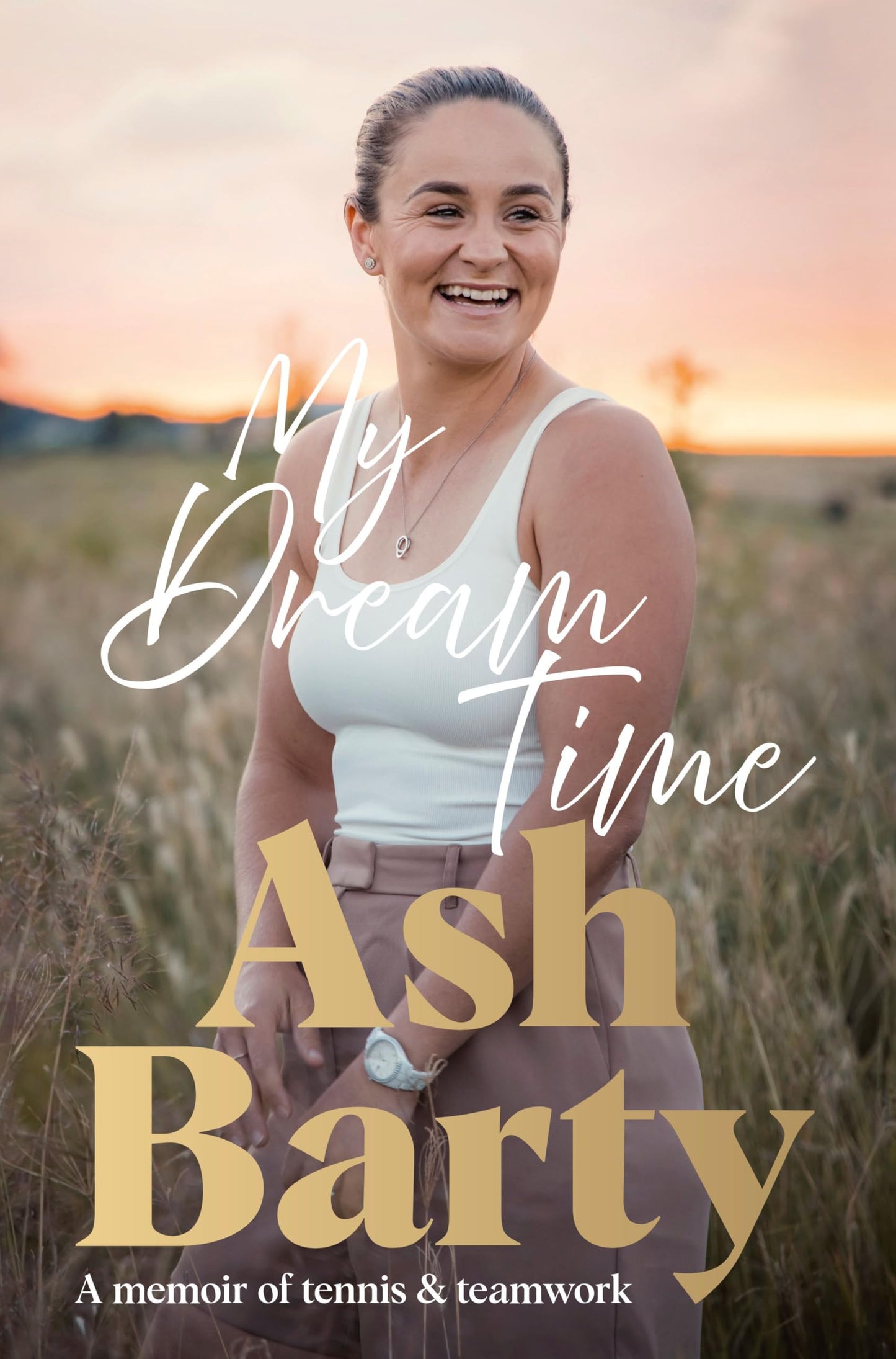 My Dream Time A Memoir of Tennis & Teamwork by Ash Barty,Ashleigh Barty - USED