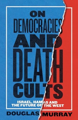 On Democracies and Death Cults Israel, Hamas and the Future of the West by Douglas Murray HarperCollins Publishers Limited