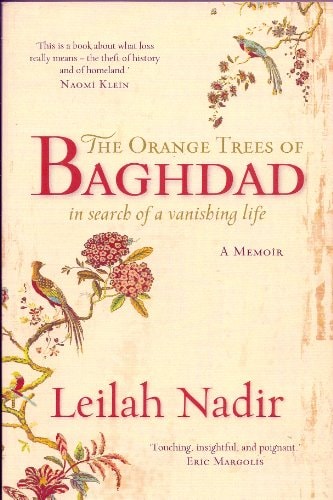 The Orange Trees of Baghdad In Search of a Vanishing Life by Leilah Nadir - USED