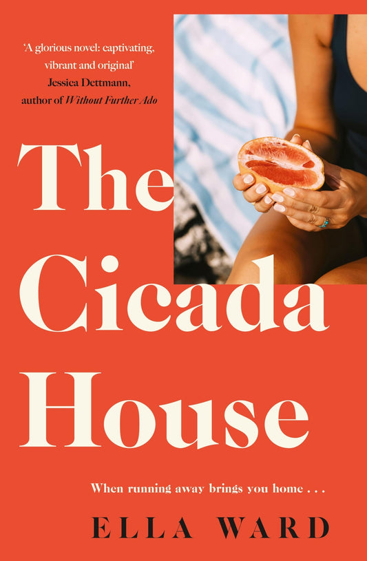 The Cicada House A Heartfelt and Feel-Good Time-travelling Love Story and Debut Novel, Perfect for Readers of Dolly Alderton, Sally Hepworth and Mhairi Mcfarlane by Ella Ward HarperCollins Publishers Australia