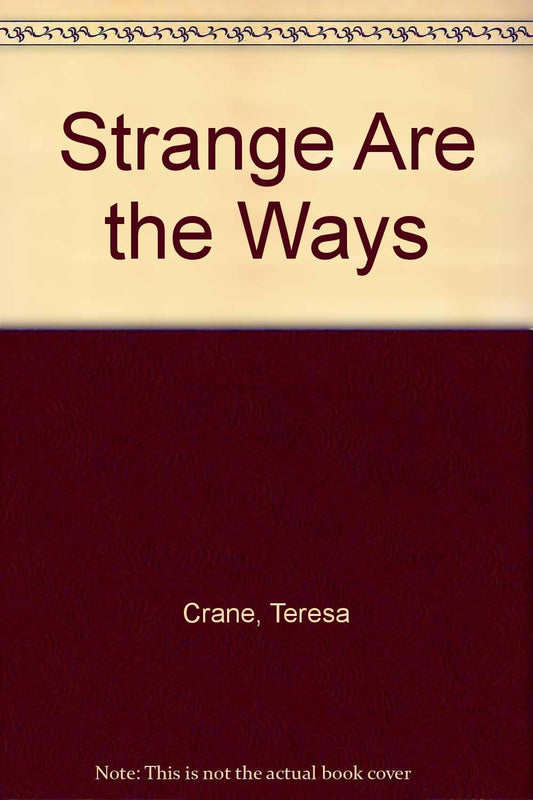 Strange are the Ways by Teresa Crane - USED
