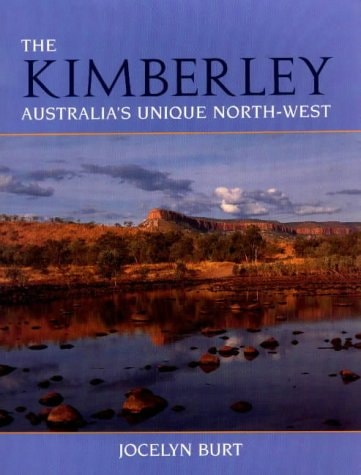 The Kimberley Australia's Unique North-west by Jocelyn Burt - USED