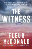 The Witness Third in the Series from the Bestselling Rural Crime Author of the PROSPECT, Perfect for Readers of Jane Harper, Dinuka Mckenzie and Chris Hammer by Fleur McDonald