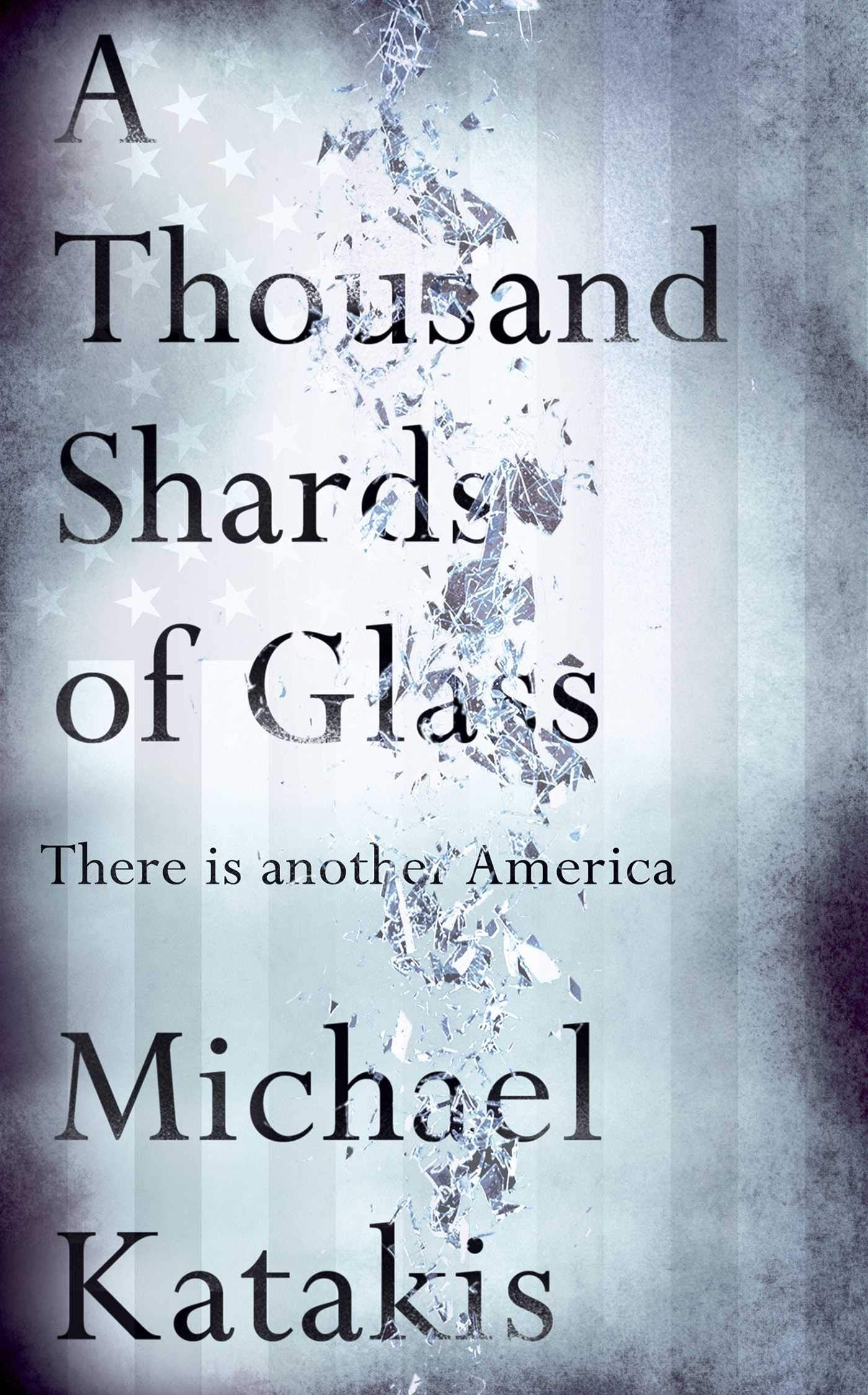 A Thousand Shards of Glass There is Another America by Michael Katakis