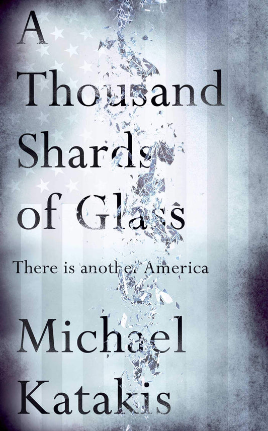 A Thousand Shards of Glass There is Another America by Michael Katakis