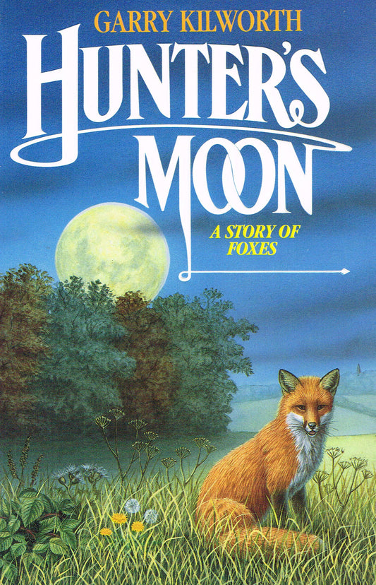 Hunter's Moon A Story of Foxes by Garry Kilworth - USED