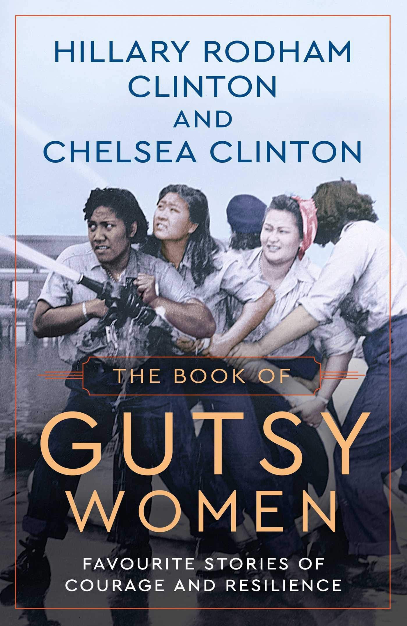 The Book of Gutsy Women Favorite Stories of Courage and Resilience by Hillary Diane Clinton,Hillary Rodham Clinton,Chelsea Clinton - USED