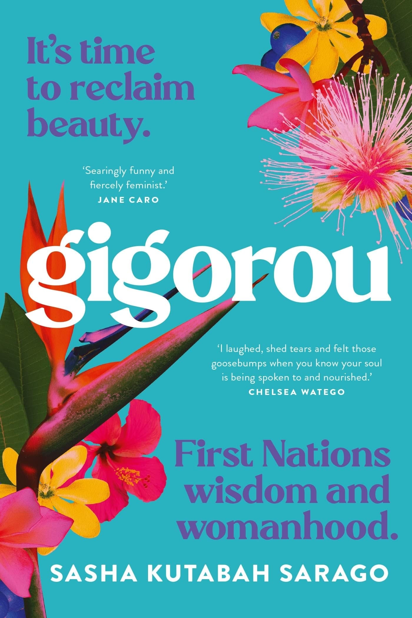 Gigorou It's Time to Reclaim Beauty. First Nations Wisdom and Womanhood by Sasha Kutabah Sarago Pantera Press